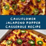 Cauliflower Jalapeno Popper Casserole Recipe
