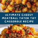 Cheesy Meatball Tater Tot Casserole Recipe