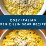 Italian Penicillin Soup to Warm Your Soul Recipe