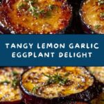 Lemon Garlic Roasted Eggplant Recipe