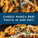 One-Pot Beef and Cheddar Ranch Pasta Recipe