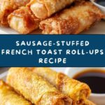 Sausage-Stuffed French Toast Roll-Ups Recipe