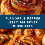 Irresistible Pepper Jelly Air Fryer Pinwheels Recipe