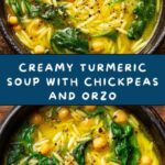 Golden Turmeric Soup with Chickpeas, Orzo, and Spinach Recipe