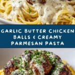 Garlic Butter Chicken Balls with Creamy Parmesan Pasta Recipe