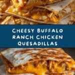 Cheesy Buffalo Ranch Chicken Quesadillas Recipe
