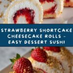 Strawberry Shortcake Cheesecake Dessert Sushi Rolls Recipe