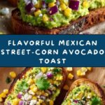 Mexican Street-Corn Avocado Toast Recipe