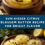 Sun-Kissed Citrus Blossom Butter Recipe